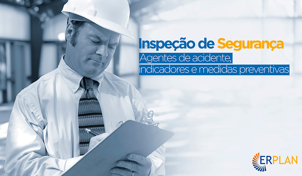 Inspeções de Segurança. Agentes de acidente, indicadores e medidas preventivas